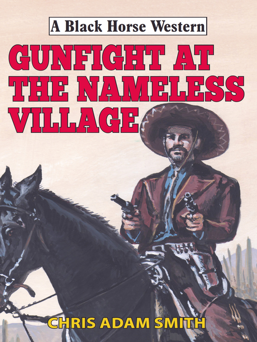 Title details for Gunfight at Nameless Village by Chris Adam Smith - Available